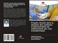 Buchcover von Progrès récents dans le domaine des systèmes d'administration de médicaments par voie transdermique