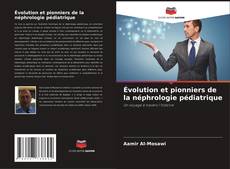 Évolution et pionniers de la néphrologie pédiatrique kitap kapağı