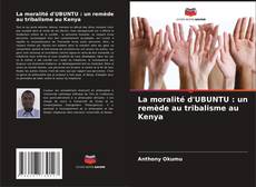 Portada del libro de La moralité d'UBUNTU : un remède au tribalisme au Kenya