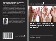 Bookcover of MORALIDAD UBUNTU: Un remedio para el tribalismo en Kenia