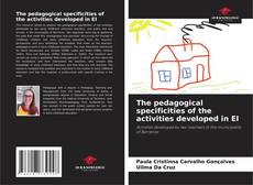 Bookcover of The pedagogical specificities of the activities developed in EI