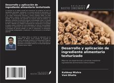 Buchcover von Desarrollo y aplicación de ingrediente alimentario texturizado