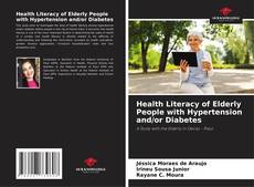 Bookcover of Health Literacy of Elderly People with Hypertension and/or Diabetes