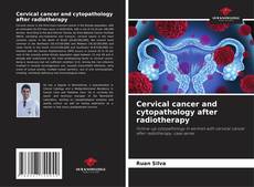 Cervical cancer and cytopathology after radiotherapy的封面