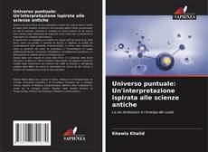 Universo puntuale: Un'interpretazione ispirata alle scienze antiche kitap kapağı