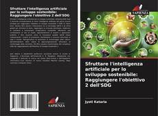 Sfruttare l'intelligenza artificiale per lo sviluppo sostenibile: Raggiungere l'obiettivo 2 dell'SDG kitap kapağı