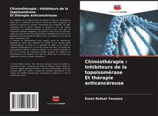Couverture de Chimiothérapie : Inhibiteurs de la topoisomérase Et thérapie anticancéreuse