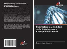 Chemioterapia: Inibitori della topoisomerasi E terapia del cancro kitap kapağı