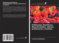 Polifenoles Dietéticos: Bioactividades, efectos protectores y análisis kitap kapağı
