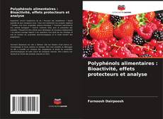 Buchcover von Polyphénols alimentaires : Bioactivité, effets protecteurs et analyse