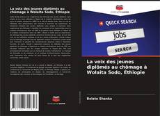 Bookcover of La voix des jeunes diplômés au chômage à Wolaita Sodo, Éthiopie