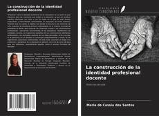 Bookcover of La construcción de la identidad profesional docente