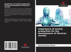 Buchcover von Importance of animal production for the development of Mexican society