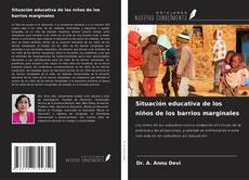 Buchcover von Situación educativa de los niños de los barrios marginales
