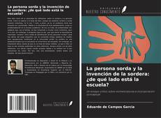 Buchcover von La persona sorda y la invención de la sordera: ¿de qué lado está la escuela?