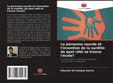 La personne sourde et l'invention de la surdité: de quel côté se trouve l'école? kitap kapağı