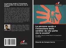 Couverture de La persona sorda e l'invenzione della sordità: da che parte sta la scuola?