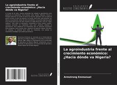 Couverture de La agroindustria frente al crecimiento económico: ¿Hacia dónde va Nigeria?