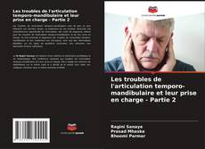 Les troubles de l'articulation temporo-mandibulaire et leur prise en charge - Partie 2 kitap kapağı