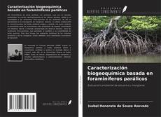 Couverture de Caracterización biogeoquímica basada en foraminíferos parálicos