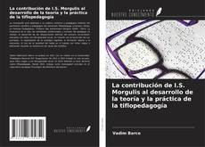 Couverture de La contribución de I.S. Morgulis al desarrollo de la teoría y la práctica de la tiflopedagogía