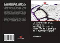 La contribution d'I.S. Morgulis au développement de la théorie et de la pratique de la typhlopédagogie kitap kapağı