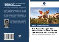 Обложка Die Auswirkungen der indirekten Steuern auf die Schweineproduktionskette