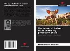 The impact of indirect taxes on the pig production chain kitap kapağı
