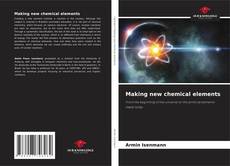 Portada del libro de Making new chemical elements
