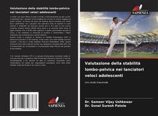 Valutazione della stabilità lombo-pelvica nei lanciatori veloci adolescenti kitap kapağı