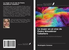 La mujer en el cine de Pedro Almodóvar Caballero kitap kapağı