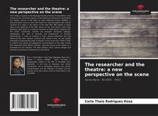 The researcher and the theatre: a new perspective on the scene kitap kapağı