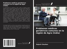Copertina di Problemas médicos geriátricos comunes en la región de Agra (India)