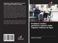 Problemi medici geriatrici comuni nella regione indiana di Agra kitap kapağı