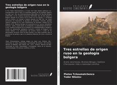 Copertina di Tres estrellas de origen ruso en la geología búlgara