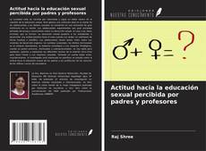 Couverture de Actitud hacia la educación sexual percibida por padres y profesores