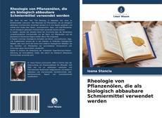 Обложка Rheologie von Pflanzenölen, die als biologisch abbaubare Schmiermittel verwendet werden