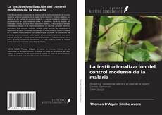 Couverture de La institucionalización del control moderno de la malaria