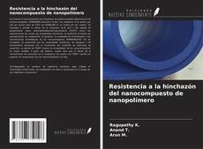 Resistencia a la hinchazón del nanocompuesto de nanopolímero的封面