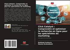 Click Catalyst : Comprendre et optimiser la recherche en ligne pour les spécialistes du marketing kitap kapağı