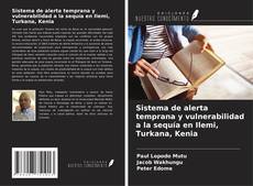 Sistema de alerta temprana y vulnerabilidad a la sequía en Ilemi, Turkana, Kenia的封面