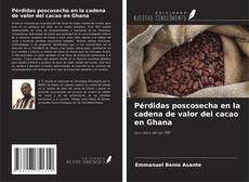 Pérdidas poscosecha en la cadena de valor del cacao en Ghana的封面