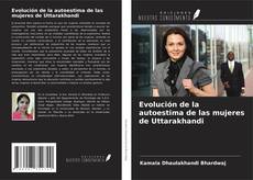 Copertina di Evolución de la autoestima de las mujeres de Uttarakhandi