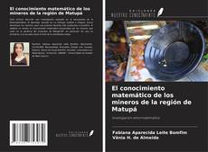 Couverture de El conocimiento matemático de los mineros de la región de Matupá