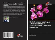 Bookcover of Distribuzione ecologica e habitat Stato di conservazione Orchidea endemica