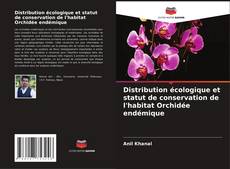 Capa do livro de Distribution écologique et statut de conservation de l'habitat Orchidée endémique 