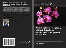 Copertina di Distribución ecológica y hábitat Estado de conservación Orquídea endémica