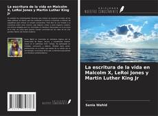 Portada del libro de La escritura de la vida en Malcolm X, LeRoi Jones y Martin Luther King Jr