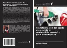 Copertina di Transformación del aceite de pirólisis en combustible ecológico para el transporte