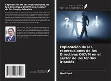 Couverture de Exploración de las repercusiones de las Directivas OICVM en el sector de los fondos irlandés
